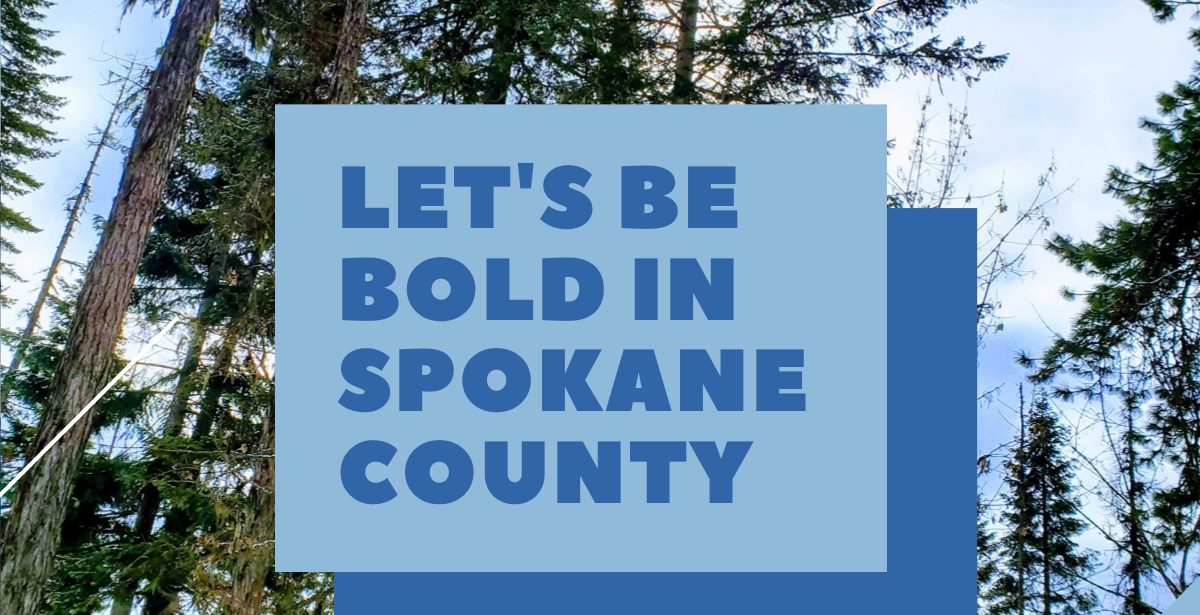 Let's be bold in Spokane County