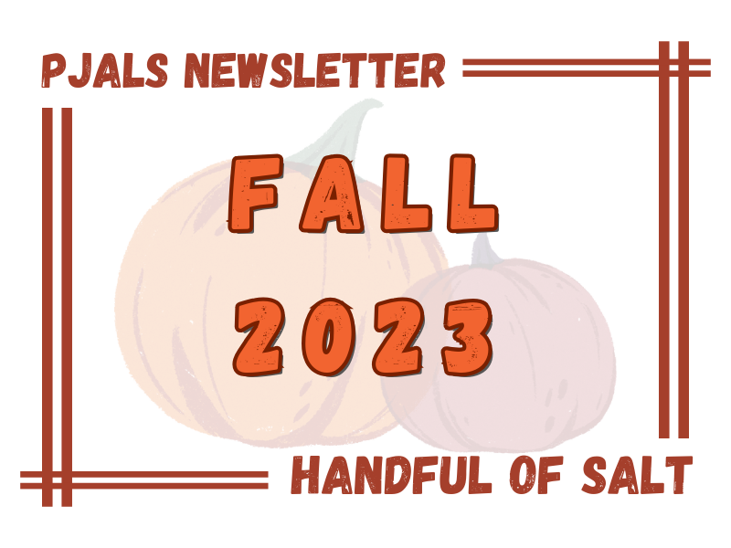 PJALS Newsletter Fall 2023 Handful of Salt