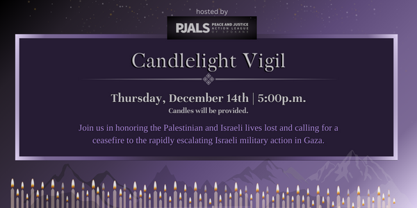 Candelight vigil. Thursday December 14th @ 5pm. Candles will be provided.