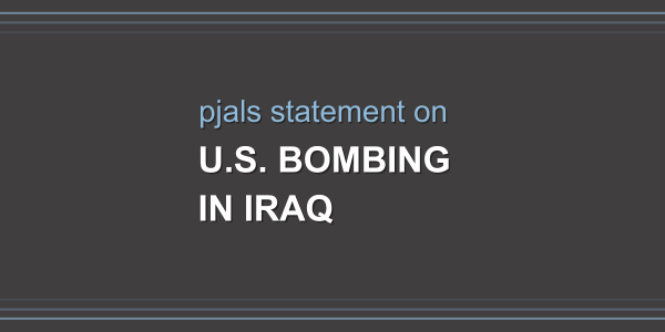 Solid Dark grey background with 3 light blue stripes faded along the top and bottom. light blue all lowercase letters in center say, "pjals statement on". All uppercase and larger font text reads "U.S. bombing in Iraq"